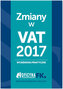 ZMIANY W VAT 2017 WYJAŚNIENIA PRAKTYCZNE