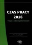CZAS PRACY 2016 PRZEPISY Z PRAKTYCZNYM KOMENTARZEM