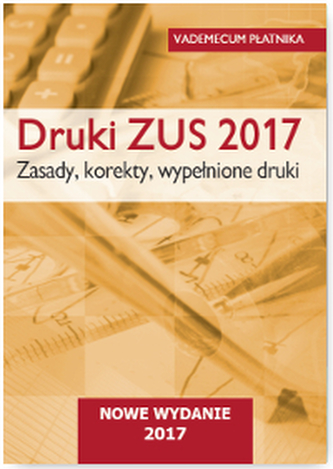 DRUKI ZUS 2017 ZASADY KOREKTY WYPEŁNIONE DRUKI VADEMECUM PŁATNIKA