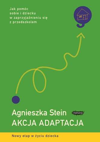 AKCJA ADAPTACJA JAK POMÓC SOBIE I DZIECKU W ZAPRZYJAŹNIENIU SIĘ Z PRZEDSZKOLEM