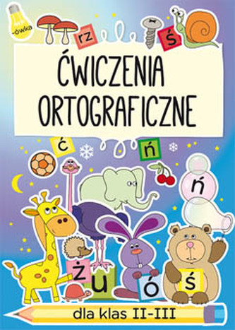 ĆWICZENIA ORTOGRAFICZNE DLA KLAS II-III