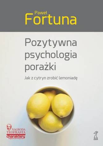 POZYTYWNA PSYCHOLOGIA PORAŻKI WYD. 2