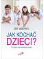 JAK KOCHAĆ DZIECI