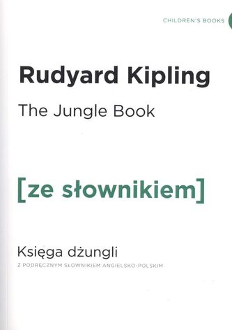 THE JUNGLE BOOK KSIĘGA DŻUNGLI Z PODRĘCZNYM SŁOWNIKIEM ANGIELSKO-POLSKIM THE JUNGLE BOOK KSIĘGA DŻUNGLI Z PODRĘCZNYM SŁOWNIKIEM ANGIELSKO-POLSKIM