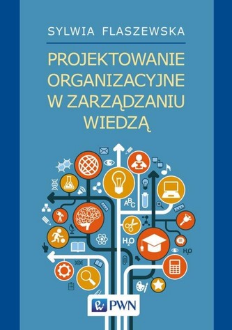PROJEKTOWANIE ORGANIZACYJNE W ZARZĄDZANIU WIEDZĄ