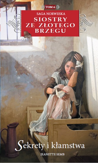 SEKRETY I KŁAMSTWA SIOSTRY ZE ZŁOTEGO BRZEGU TOM 6 SEKRETY I KŁAMSTWA SIOSTRY ZE ZŁOTEGO BRZEGU TOM 6
