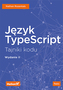 JĘZYK TYPESCRIPT TAJNIKI KODU WYD. 2