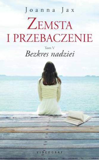 BEZKRES NADZIEI ZEMSTA I PRZEBACZENIE TOM 5 BEZKRES NADZIEI ZEMSTA I PRZEBACZENIE TOM 5