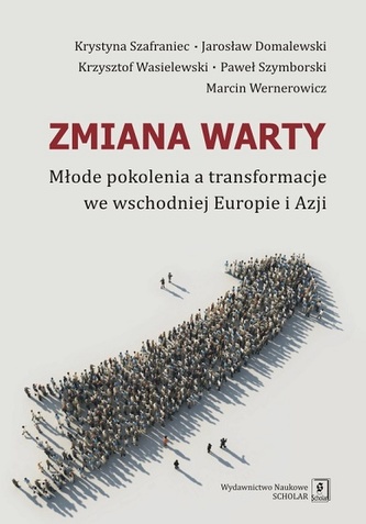 ZMIANA WARTY MŁODE POKOLENIA A TRANSFORMACJE WE WSCHODNIEJ EUROPIE I AZJI