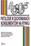 PATOLOGIE W ZACHOWANIACH KONSUMENTÓW NA RYNKU
