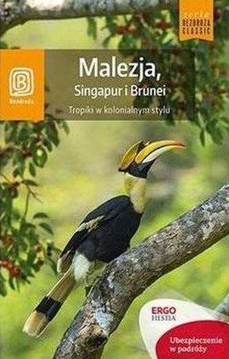 MALEZJA SINGAPUR I BRUNEI TROPIKI W KOLONIALNYM STYLU MALEZJA SINGAPUR I BRUNEI TROPIKI W KOLONIALNYM STYLU