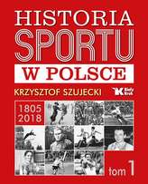 HISTORIA SPORTU W POLSCE TOM 1