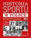 HISTORIA SPORTU W POLSCE TOM 1