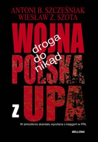 DROGA DO NIKĄD WOJNA POLSKA Z UPA DROGA DO NIKĄD WOJNA POLSKA Z UPA