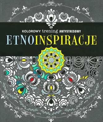 ETNO INSPIRACJE KOLOROWY TRENING ANTYSTRESOWY