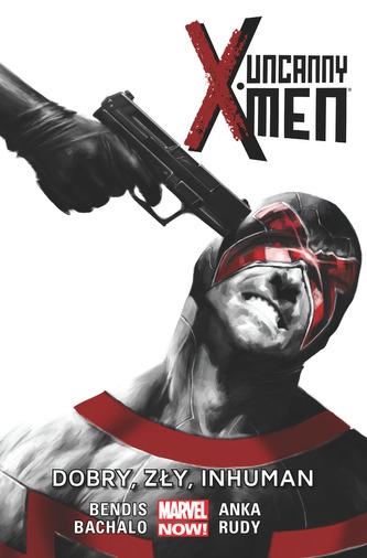 DOBRY ZŁY INHUMAN UNCANNY X-MEN TOM 3