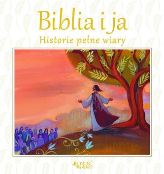 BIBLIA I JA HISTORIE PEŁNE WIARY
