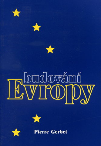 Budování Evropy/La construction de l´Europe