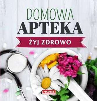 DOMOWA APTEKA ŻYJ ZDROWO
