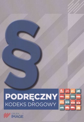 PODRĘCZNY KODEKS DROGOWY WYD. 2017 PODRĘCZNY KODEKS DROGOWY WYD. 2017