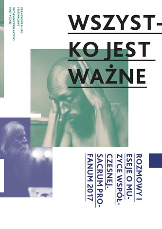 WSZYSTKO JEST WAŻNE ROZMOWY I ESEJE O MUZYCE WSPÓŁCZESNEJ SACRUM PROFANUM 2017