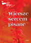 WIERSZE SERCEM PISANE ANTOLOGIA POETÓW WSPÓŁCZESNYCH TOM 4