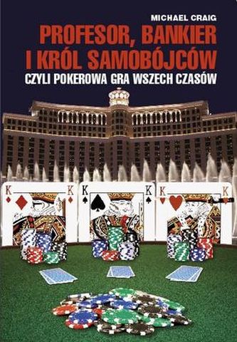 PROFESOR BANKIER I KRÓL SAMOBÓJCÓW CZYLI POKEROWA GRA WSZECH CZASÓW