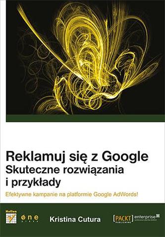 REKLAMUJ SIĘ Z GOOGLE SKUTECZNE ROZWIĄZANIA I PRZYKŁADY