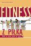 FITNESS Z PIŁKĄ RUCH TO ŻYCIE ŻYCIE TO RUCH