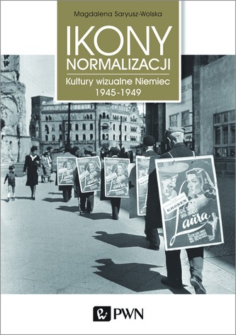 IKONY NORMALIZACJI KULTURY WIZUALNE NIEMIEC 1945-1949