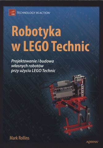 ROBOTYKA W LEGO TECHNIC PROJEKTOWANIE I BUDOWA WŁASNYCH ROBOTÓW