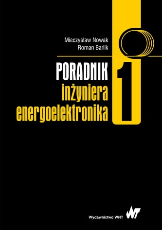 PORADNIK INŻYNIERA ENERGOELEKTRONIKA TOM 1 WYD. 2
