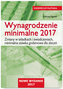 WYNAGRODZENIE MINIMALNE 2017 ZMIANY W SKŁADKACH I ŚWIADCZENIACH MINIMALNA STAWKA GODZINOWA DLA ZLECEŃ