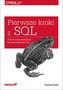PIERWSZE KROKI Z SQL PRAKTYCZNE PODEJŚCIE DLA POCZĄTKUJĄCYCH