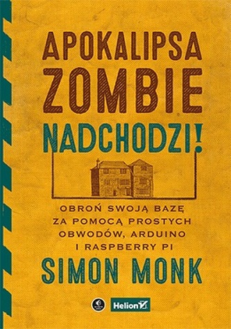 APOKALIPSA ZOMBIE NADCHODZI OBROŃ SWOJĄ BAZĘ ZA POMOCĄ PROSTYCH OBWODÓW ARDUINO I RASPBERRY PI