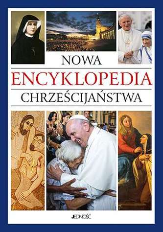 NOWA ENCYKLOPEDIA CHRZEŚCIJAŃSTWA NOWA ENCYKLOPEDIA CHRZEŚCIJAŃSTWA