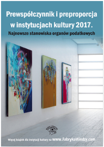 PREWSPÓŁCZYNNIK I PREPROPORCJA W INSTYTUCJACH KULTURY 2017