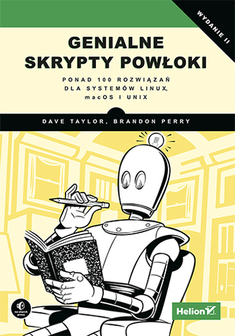 GENIALNE SKRYPTY POWŁOKI PONAD 100 ROZWIĄZAŃ DLA SYSTEMÓW LINUX MACOS I UNIX