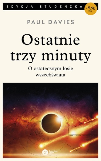 OSTATNIE TRZY MINUTY O OSTATECZNYM LOSIE WSZECHŚWIATA WYD. 2 OSTATNIE TRZY MINUTY O OSTATECZNYM LOSIE WSZECHŚWIATA WYD. 2