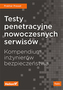 TESTY PENETRACYJNE NOWOCZESNYCH SERWISÓW KOMPENDIUM INŻYNIERÓW BEZPIECZEŃSTWA