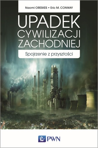 UPADEK CYWILIZACJI ZACHODNIEJ SPOJRZENIE Z PRZYSZŁOŚCI