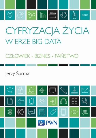 CYFRYZACJA ŻYCIA W ERZE BIG DATA CZŁOWIEK BIZNES PAŃSTWO