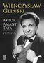 WIEŃCZYSŁAW GLIŃSKI AKTOR AMANT TATA