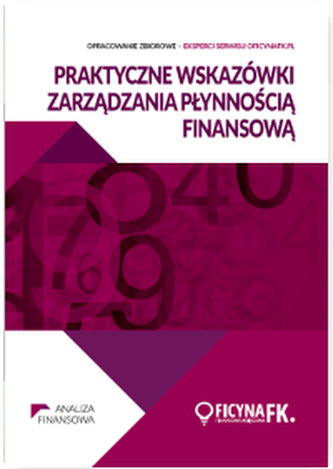 PRAKTYCZNE WSKAZÓWKI ZARZĄDZANIA PŁYNNOŚCIĄ FINANSOWĄ