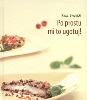 Po prostu mi to ugotuj!