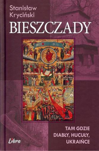 Bieszczady. Tam gdzie diabły, hucuły, ukraińce