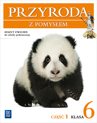 Przyroda z pomysłem. Klasa 6, szkoła podstawowa. Zeszyt ćwiczeń część 1 Przyroda z pomysłem. Klasa 6, szkoła podstawowa. Zeszyt ćwiczeń część 1