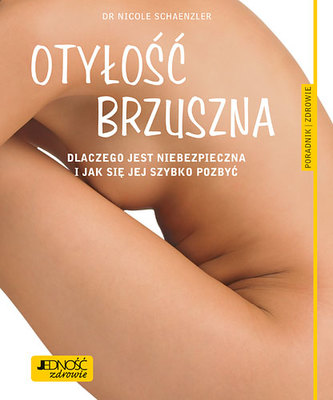 OTYŁOŚĆ BRZUSZNA DLACZEGO JEST NIEBEZPIECZNA I JAK SIĘ JEJ SZYBKO POZBYĆ PORADNIK ZDROWIE