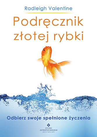 PODRĘCZNIK ZŁOTEJ RYBKI ODBIERZ SWOJE SPEŁNIONE ŻYCZENIA