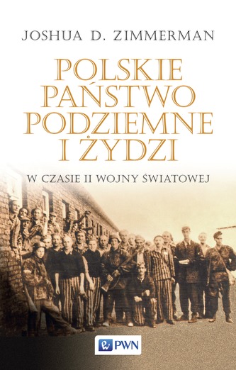 POLSKIE PAŃSTWO PODZIEMNE I ŻYDZI W CZASIE II WOJNY ŚWIATOWEJ